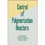 کتاب Control of Polymerization Reactors اثر F. Joseph Schork انتشارات CRC Press