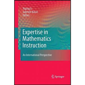 کتاب Expertise in Mathematics Instruction اثر Yeping Li and Gabriele Kaiser انتشارات Springer 