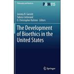 کتاب The Development of Bioethics in the United States  اثر جمعی از نویسندگان انتشارات Springer