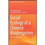کتاب Social Ecology of a Chinese Kindergarten اثر جمعی از نویسندگان انتشارات Springer