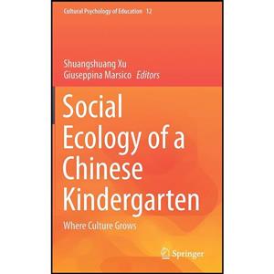 کتاب Social Ecology of a Chinese Kindergarten اثر جمعی از نویسندگان انتشارات Springer 