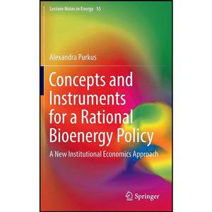 کتاب Concepts and Instruments for a Rational Bioenergy Policy اثر Alexandra Purkus انتشارات Springer 