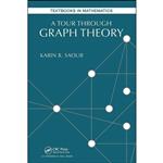 کتاب A Tour through Graph Theory  اثر Karin R Saoub انتشارات Chapman and Hall/CRC