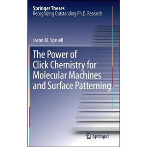 کتاب The Power of Click Chemistry for Molecular Machines and Surface Patterning اثر Jason M. Spruell انتشارات Springer 