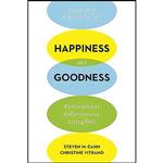 کتاب Happiness and Goodness اثر جمعی از نویسندگان انتشارات Columbia University Press