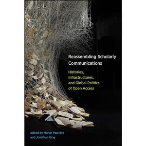 کتاب Reassembling Scholarly Communications اثر Martin Paul Eve and Jonathan Gray انتشارات The MIT Press