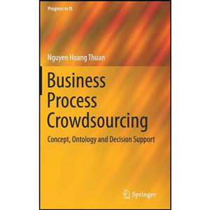 کتاب Business Process Crowdsourcing اثر Nguyen Hoang Thuan انتشارات Springer 