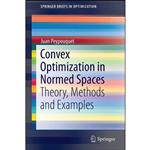 کتاب Convex Optimization in Normed Spaces اثر Juan Peypouquet انتشارات Springer