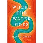 کتاب Where the Water Goes اثر David Owen انتشارات Riverhead Books