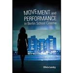 کتاب Movement and Performance in Berlin School Cinema  اثر Olivia Landry انتشارات Indiana University Press