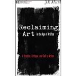 کتاب Reclaiming Art in the Age of Artifice اثر J. F. Martel انتشارات North Atlantic Books