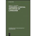 کتاب Towards a Social Grammar of Language  اثر Matthew Clifford Grayshon انتشارات De Gruyter Mouton