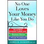کتاب No One Loves Your Money Like You Do اثر James B. Jackson انتشارات McGraw Hill