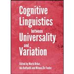 کتاب Cognitive Linguistics Between Universality and Variation اثر Mario Brdar and Milena Zic Fuchs انتشارات Cambridge Scholars Publishing
