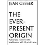 کتاب The Ever-Present Origin, Part One اثر Jean Gebser and Noel Barstad Algis Mickunas انتشارات Ohio University Press 