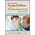 کتاب Educating Young Children with Autism Spectrum Disorders اثر Erin E. Barton and Beth Harn انتشارات Skyhorse