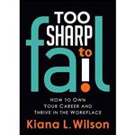 کتاب Too SHARP to Fail اثر Kiana L. Wilson انتشارات Morgan James Publishing