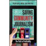 کتاب Saving Community Journalism اثر Penelope Muse Abernathy انتشارات The University of North Carolina Press