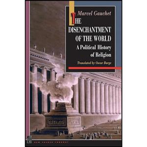 کتاب The Disenchantment of the World اثر جمعی از نویسندگان انتشارات Princeton University Press
