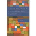 کتاب Professional Autonomy in Video Relay Service Interpreting  اثر Erica Alley انتشارات Gallaudet University Press