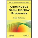 کتاب Continuous Semi-Markov Processes اثر Boris Harlamov انتشارات Wiley-ISTE