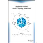 کتاب Copper-Mediated Cross-Coupling Reactions اثر جمعی از نویسندگان انتشارات Wiley