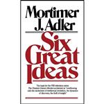 کتاب Six Great Ideas اثر Mortimer Jerome Adler انتشارات Touchstone