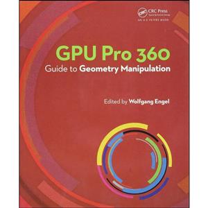 کتاب GPU Pro 360 Guide to Geometry Manipulation اثر Wolfgang Engel انتشارات A K Peters/CRC Press