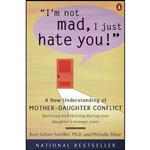 کتاب Im Not Mad, I Just Hate You! اثر Roni Cohen-Sandler and Michelle Silver انتشارات Penguin Books