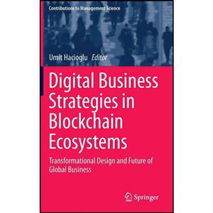 کتاب Digital Business Strategies in Blockchain Ecosystems اثر Umit Hacioglu انتشارات Springer 