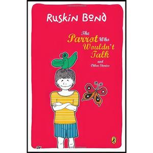 کتاب The Parrot Who Wouldn't Talk And Other Stories اثر Ruskin Bond انتشارات Motilal Penguin India 