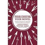 کتاب Troubleshooting Your Novel اثر Steven James and Steve Berry انتشارات Writers Digest Books