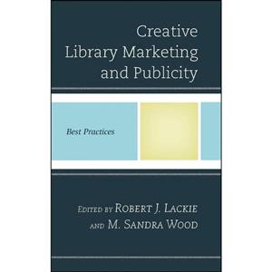 کتاب Creative Library Marketing and Publicity اثر Robert J. Lackie and M. Sandra Wood انتشارات RowmanLittlefield Publishers