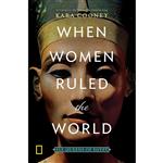 کتاب When Women Ruled the World اثر Kara Cooney انتشارات نشنال جئوگرافیک