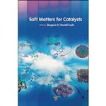 کتاب Soft Matters for Catalysts اثر Qingmin Ji and Harald Fuchs انتشارات Jenny Stanford Publishing
