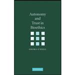 کتاب Autonomy and Trust in Bioethics  اثر Onora ONeill انتشارات Cambridge University Press