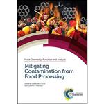 کتاب Mitigating Contamination from Food Processing  اثر جمعی از نویسندگان انتشارات Royal Society of Chemistry