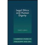 کتاب Legal Ethics and Human Dignity  اثر David Luban انتشارات Cambridge University Press