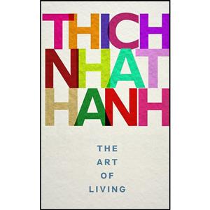 کتاب The Art Of Living اثر Thich Nhat Hanh انتشارات Random House Uk