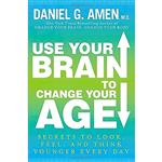 کتاب Use Your Brain to Change Your Age اثر Daniel G. Amen انتشارات Harmony