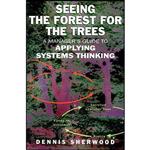 کتاب Seeing the Forest for the Trees اثر Dennis Sherwood انتشارات Nicholas Brealey Publishing