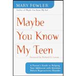کتاب Maybe You Know My Teen اثر Mary Cahill Fowler انتشارات Harmony/Rodale