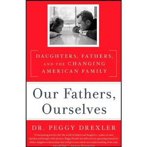 کتاب Our Fathers, Ourselves اثر Peggy Drexler انتشارات Rodale Books 