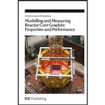 کتاب Modelling and Measuring Reactor Core Graphite Properties and Performance  اثر Gareth B Neighbour انتشارات Royal Society of Chemistry
