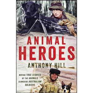 کتاب Animal Heroes اثر Anthony Hill انتشارات Michael Joseph Australia 