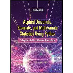 کتاب Applied Univariate, Bivariate, and Multivariate Statistics Using Python اثر Daniel J. Denis انتشارات Wiley