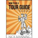 کتاب How to be a Tour Guide اثر Nick Manning and Kerin Ramirez انتشارات بله