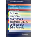 کتاب Basics of Functional Analysis with Bicomplex Scalars, and Bicomplex Schur Analysis  اثر جمعی از نویسندگان انتشارات Springer