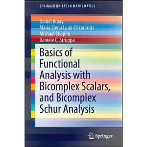 کتاب Basics of Functional Analysis with Bicomplex Scalars, and Schur اثر جمعی از نویسندگان انتشارات Springer 