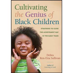 کتاب Cultivating the Genius of Black Children اثر Debra Ren-Etta Sullivan انتشارات Redleaf Press 